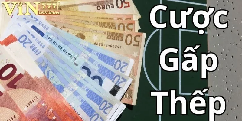 CASINO VIN777 5 Chiến thuật cược gấp thếp được sử dụng nhiều trong Casino Vin777