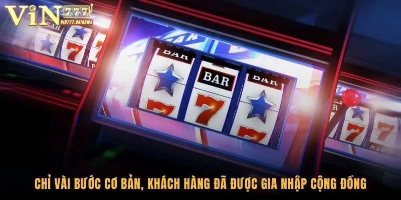 Chơi Game Không Cần Tải Về Tại Vin777 - Bí Kíp Cực Đỉnh 2 Chỉ vài bước cơ bản, khách hàng đã được gia nhập cộng đồng