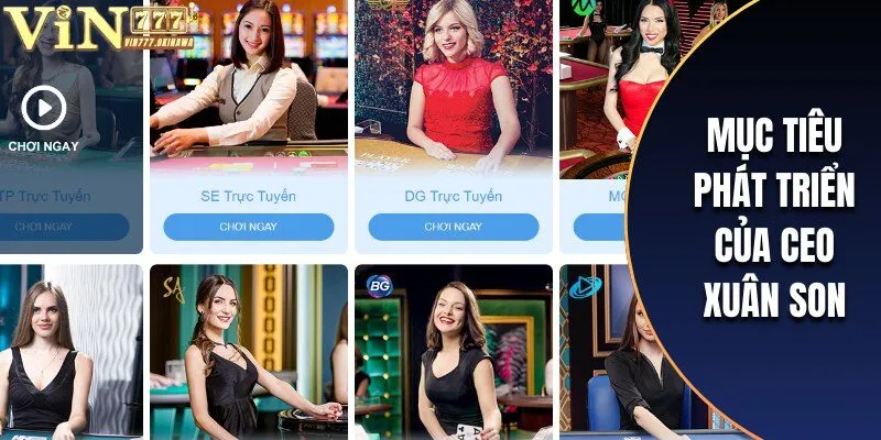 CEO Xuân Son 3 Mục tiêu định hướng phát triển của nhà sáng lập