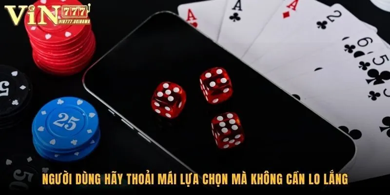 Chơi Game Không Cần Tải Về Tại Vin777 - Bí Kíp Cực Đỉnh 3 Người dùng hãy thoải mái lựa chọn mà không cần lo lắng