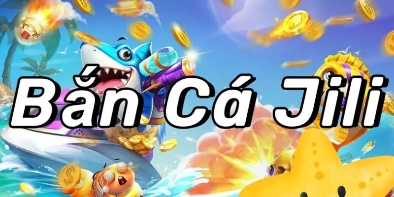 Bắn Cá Jili - Thiên Đường Săn Ngư Đẳng Cấp Và Chất Lượng 2 Hàng loạt siêu phẩm săn ngư có mặt tại Jili